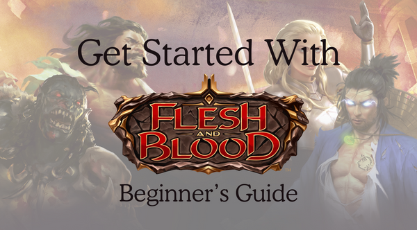 Get Started With Flesh And Blood - Beginner's Guide