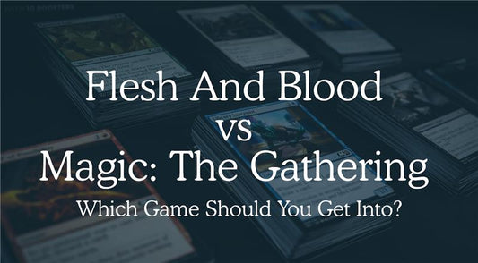 Flesh And Blood vs MTG - Which Game Should You Get Into?